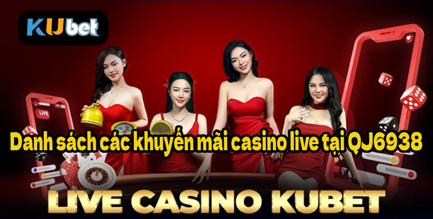Danh sách các khuyến mãi casino live tại QJ6938