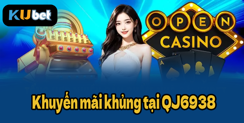 Khuyến mãi khủng tại QJ6938