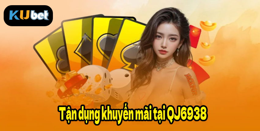 Khuyến mãi nạp tiền QJ6938 – Nạp 100k Nhận ngay 200k cực hấp dẫn